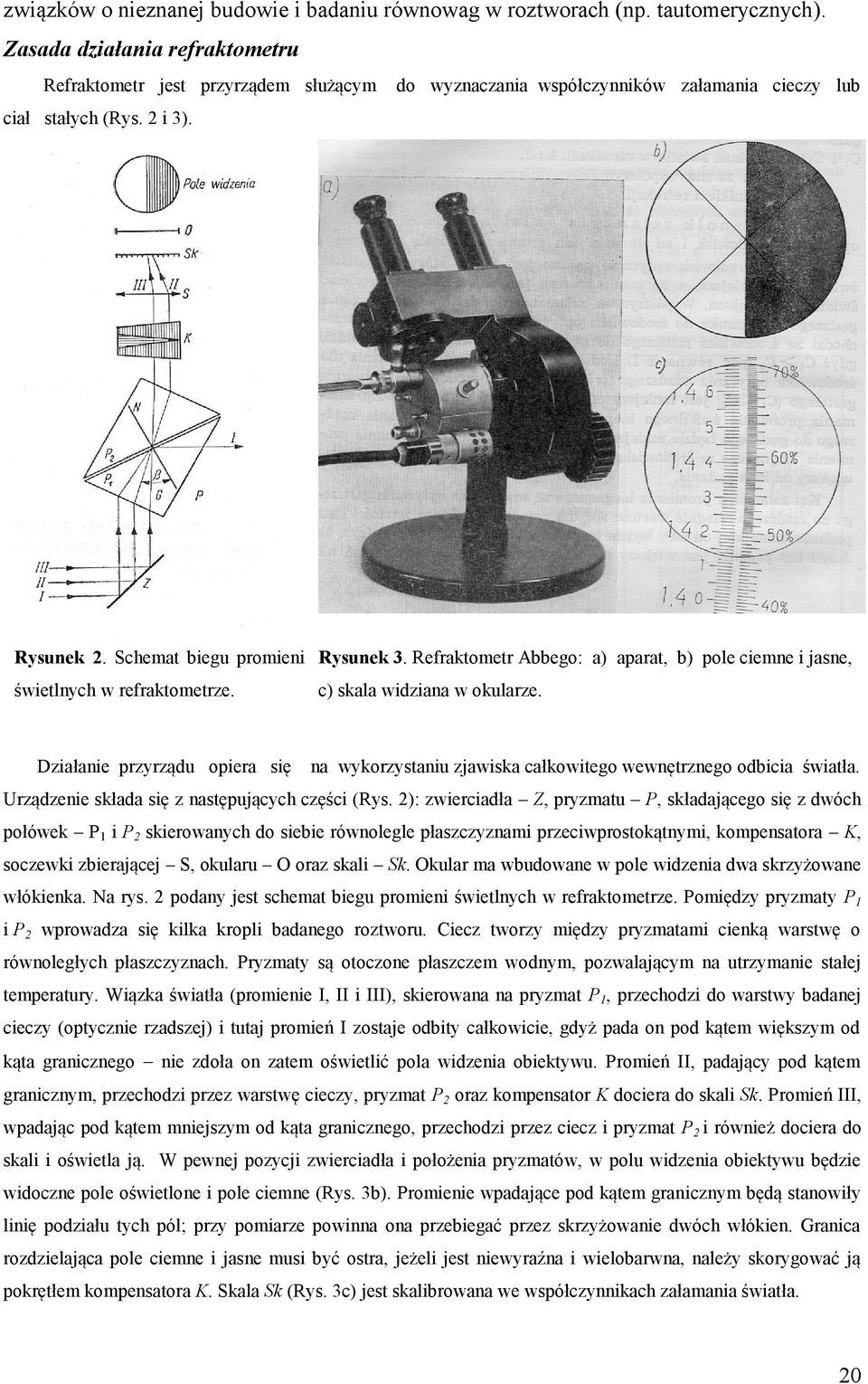 Rysunek 3. Refraktometr Abbego: a) aparat, b) pole cemne jasne, c) skala wdzana w okularze. Dzałane przyrządu opera sę na wykorzystanu zjawska całkowtego wewnętrznego odbca śwatła.
