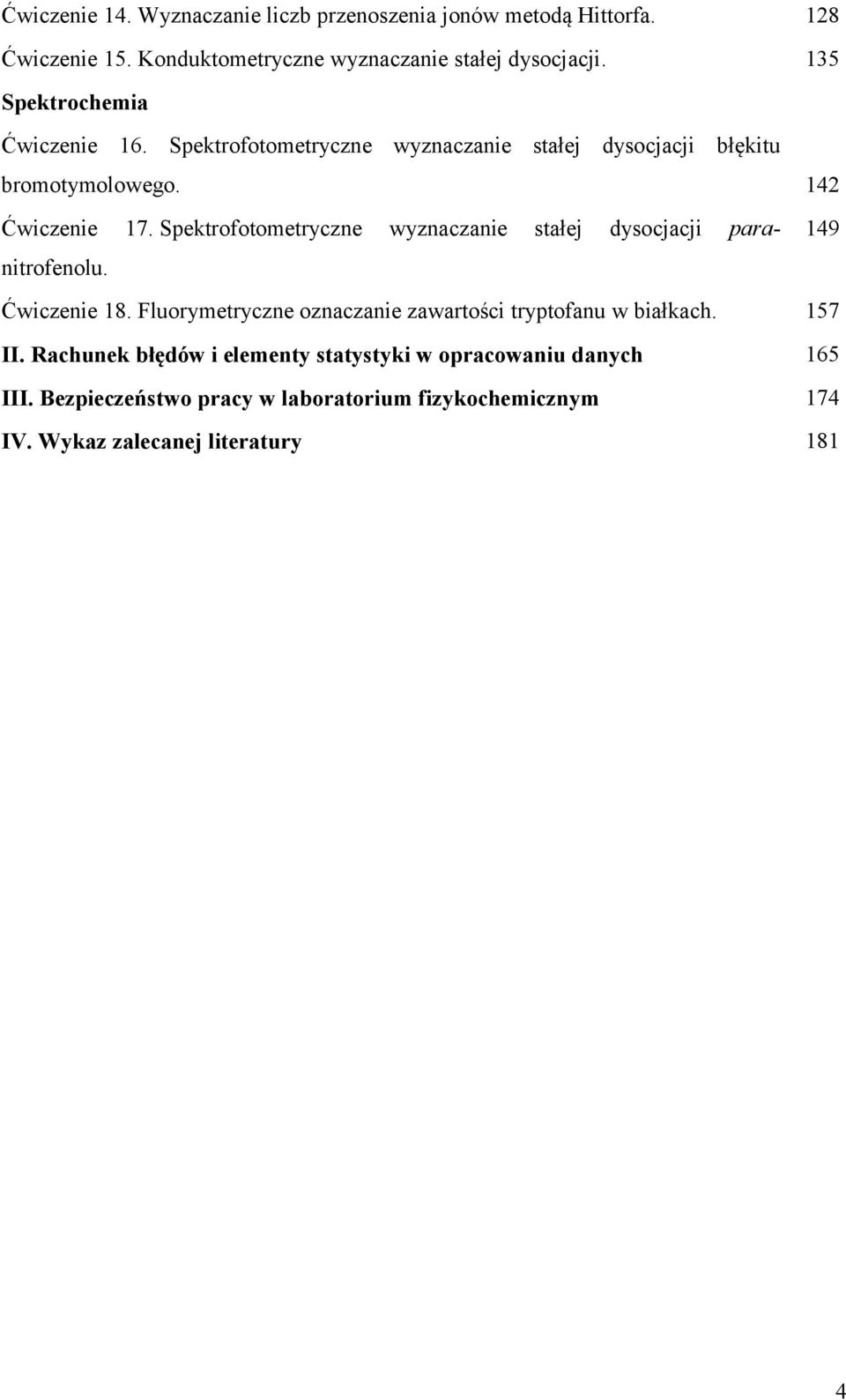 Spektrofotometryczne wyznaczane stałej dysocjacj parantrofenolu. 149 Ćwczene 18.