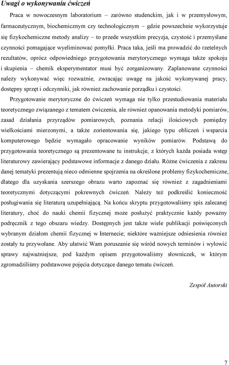 Praca taka, jeśl ma prowadzć do rzetelnych rezultatów, oprócz odpowednego przygotowana merytorycznego wymaga także spokoju skupena chemk eksperymentator mus być zorganzowany.