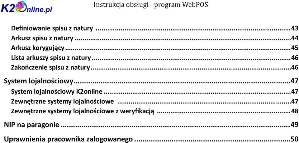 .. 47 System lojalnościowy K2online... 47 Zewnętrzne systemy lojalnościowe.