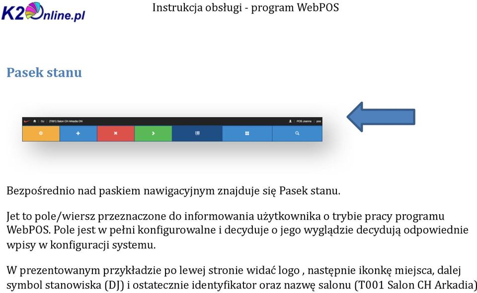 Pole jest w pełni koniigurowalne i decyduje o jego wyglądzie decydują odpowiednie wpisy w koniiguracji systemu.