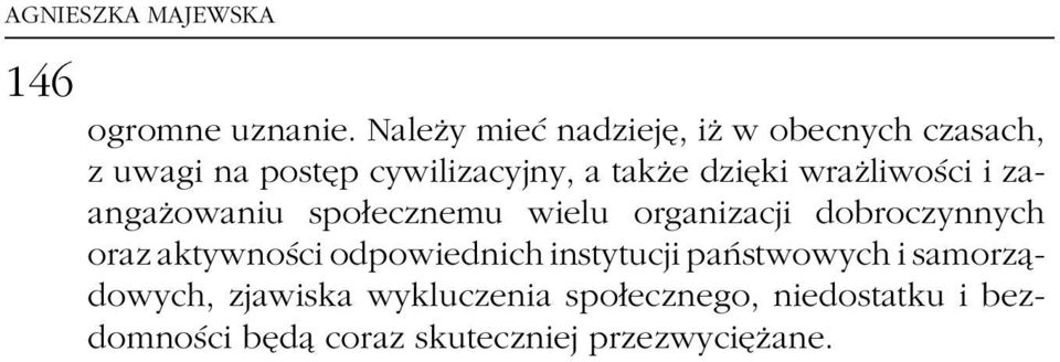 dzieîki wrazçliwosâci i zaangazçowaniu spoøecznemu wielu organizacji dobroczynnych oraz