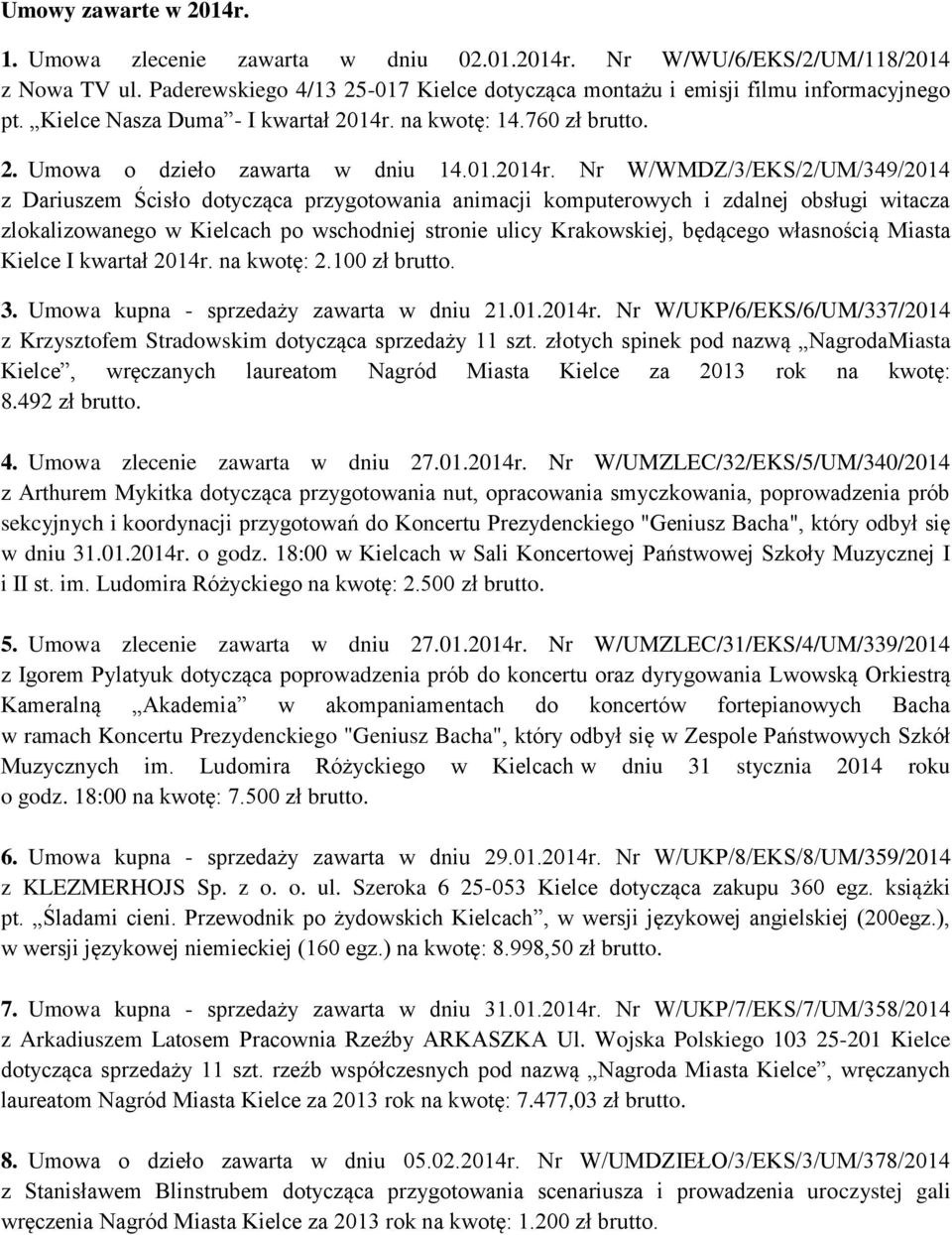 na kwotę: 14.760 zł brutto. 2. Umowa o dzieło zawarta w dniu 14.01.2014r.