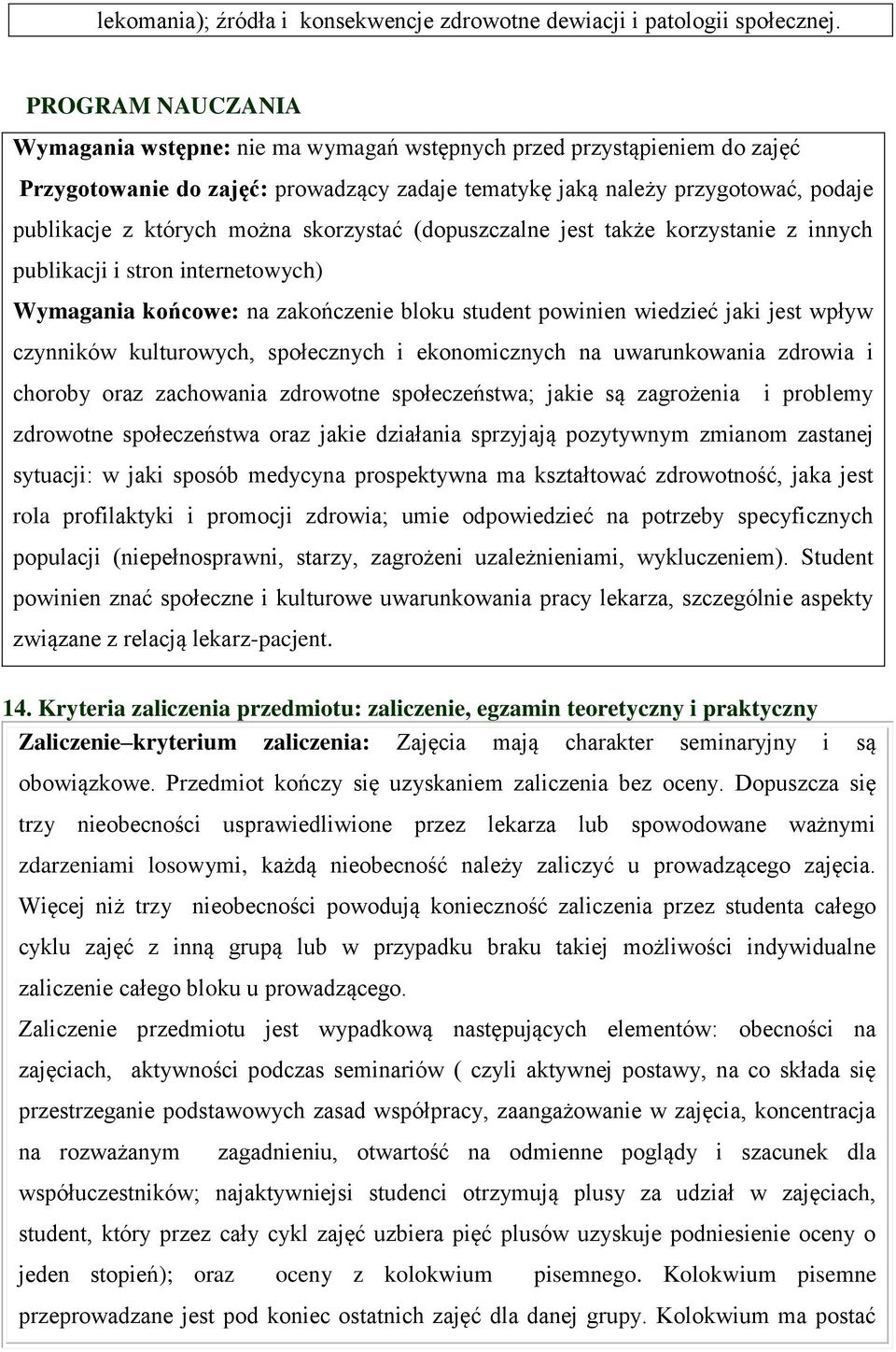 można skorzystać (dopuszczalne jest także korzystanie z innych publikacji i stron internetowych) Wymagania końcowe: na zakończenie bloku student powinien wiedzieć jaki jest wpływ czynników