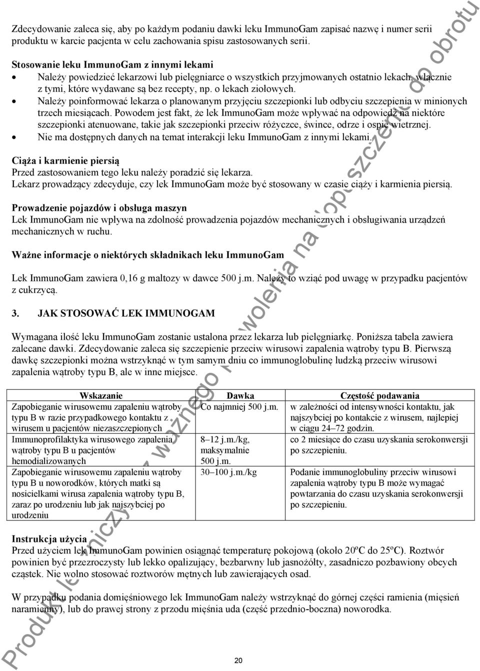 o lekach ziołowych. Należy poinformować lekarza o planowanym przyjęciu szczepionki lub odbyciu szczepienia w minionych trzech miesiącach.