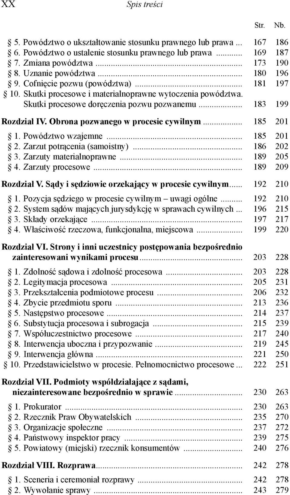 Obrona pozwanego w procesie cywilnym... 185 201 1. Powództwo wzajemne... 185 201 2. Zarzut potrącenia (samoistny)... 186 202 3. Zarzuty materialnoprawne... 189 205 4. Zarzuty procesowe.