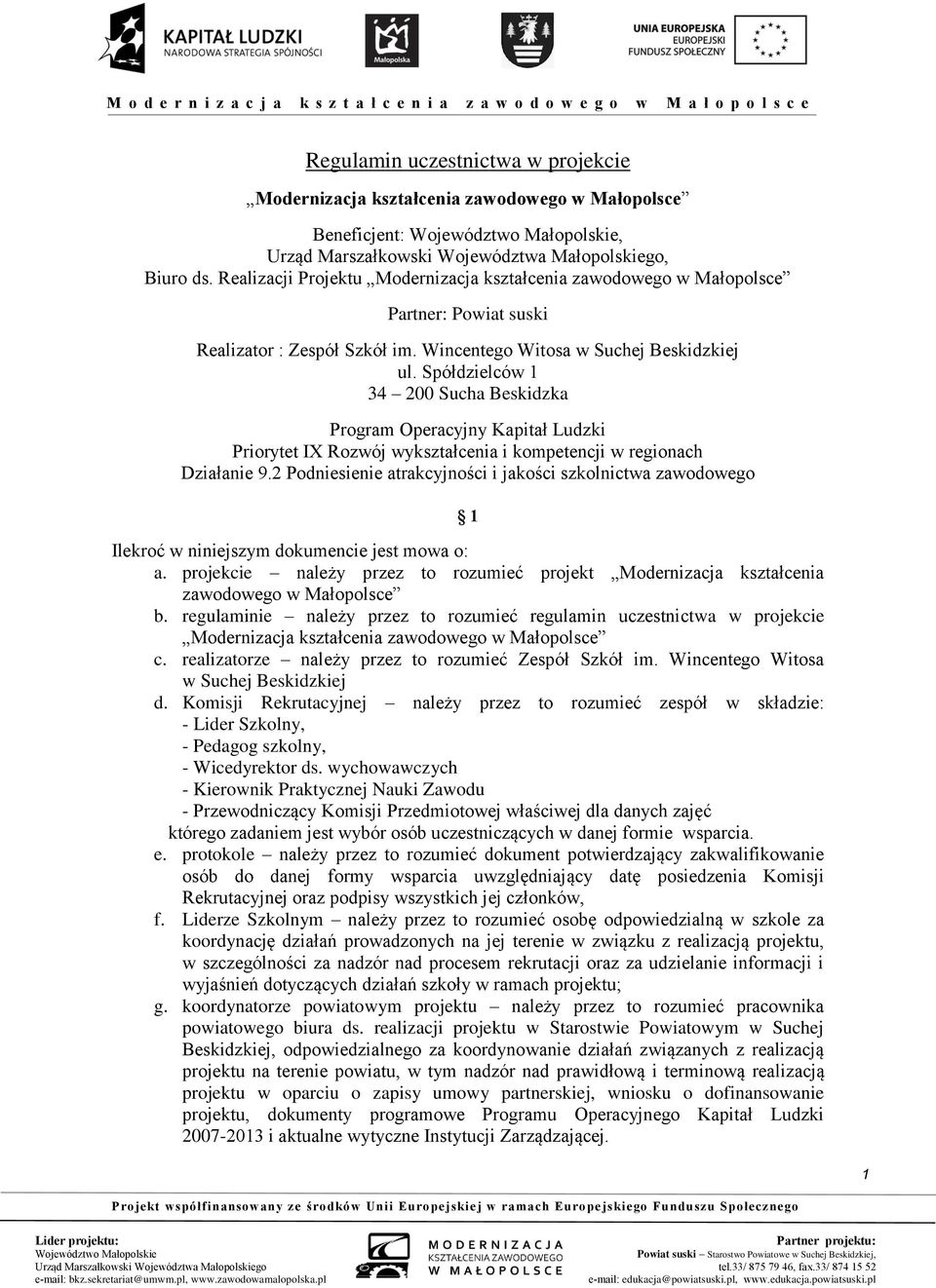 Spółdzielców 1 34 200 Sucha Beskidzka Program Operacyjny Kapitał Ludzki Priorytet IX Rozwój wykształcenia i kompetencji w regionach Działanie 9.