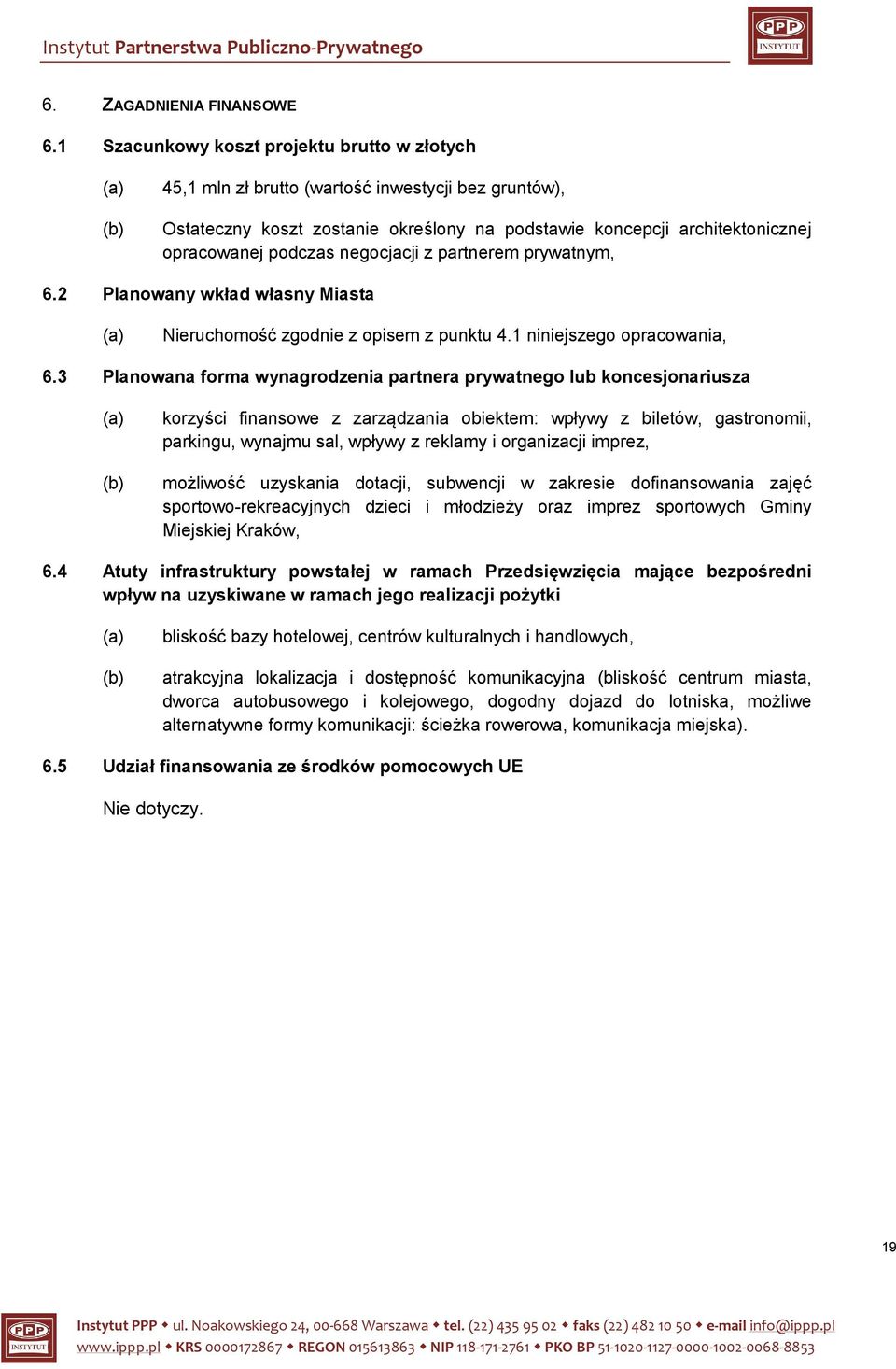 negocjacji z partnerem prywatnym, 6.2 Planowany wkład własny Miasta Nieruchomość zgodnie z opisem z punktu 4.1 niniejszego opracowania, 6.