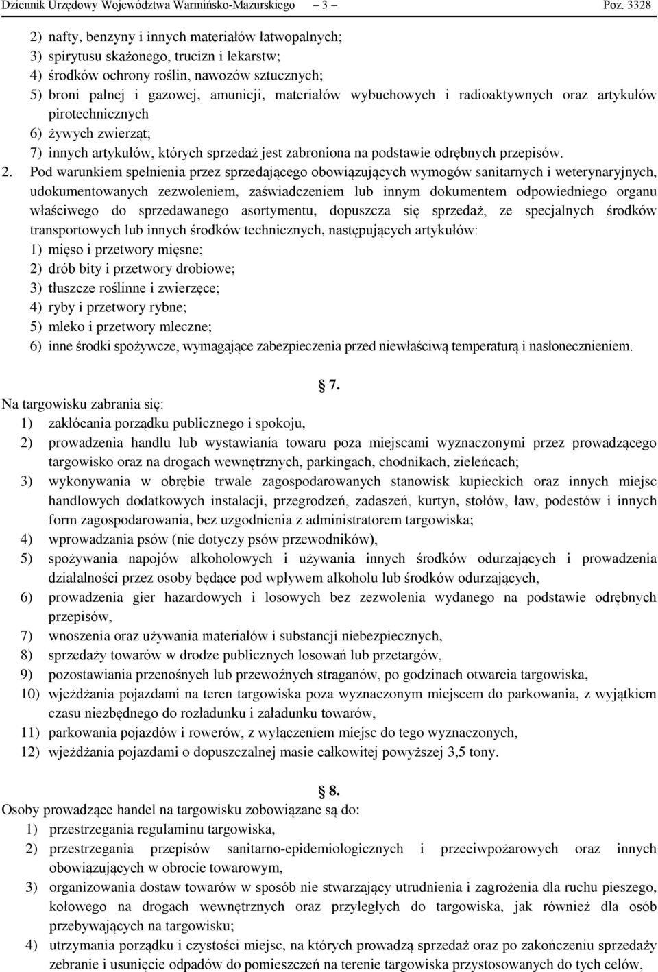 wybuchowych i radioaktywnych oraz artykułów pirotechnicznych 6) żywych zwierząt; 7) innych artykułów, których sprzedaż jest zabroniona na podstawie odrębnych przepisów. 2.