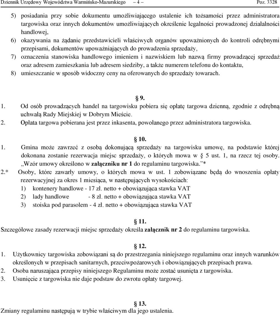 handlowej, 6) okazywania na żądanie przedstawicieli właściwych organów upoważnionych do kontroli odrębnymi przepisami, dokumentów upoważniających do prowadzenia sprzedaży, 7) oznaczenia stanowiska