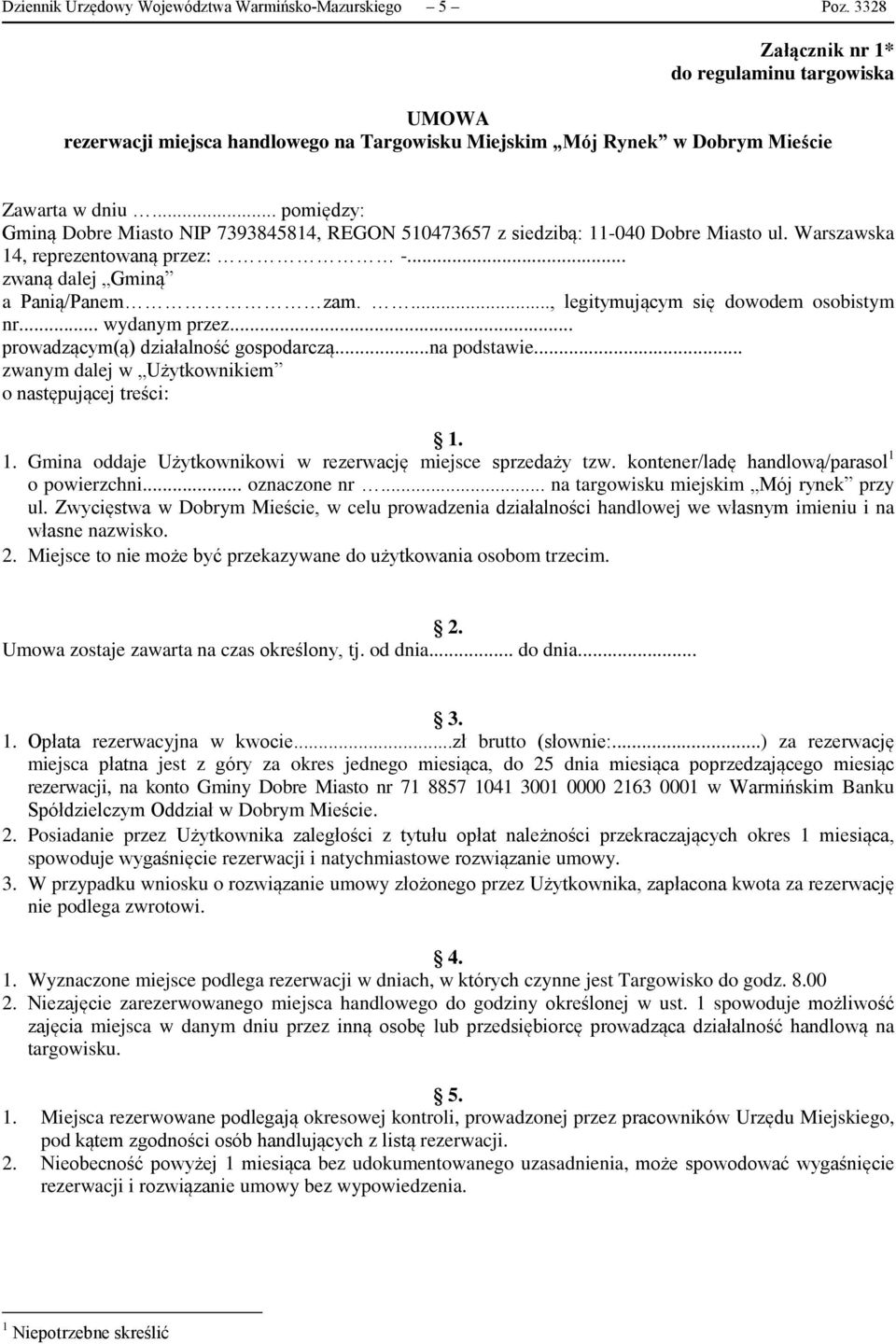 .. pomiędzy: Gminą Dobre Miasto NIP 7393845814, REGON 510473657 z siedzibą: 11-040 Dobre Miasto ul. Warszawska 14, reprezentowaną przez: -... zwaną dalej Gminą a Panią/Panem zam.