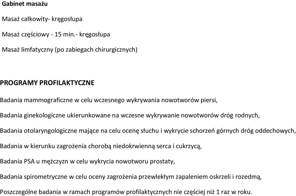 ukierunkowane na wczesne wykrywanie nowotworów dróg rodnych, Badania otolaryngologiczne mające na celu ocenę słuchu i wykrycie schorzeo górnych dróg oddechowych, Badania w