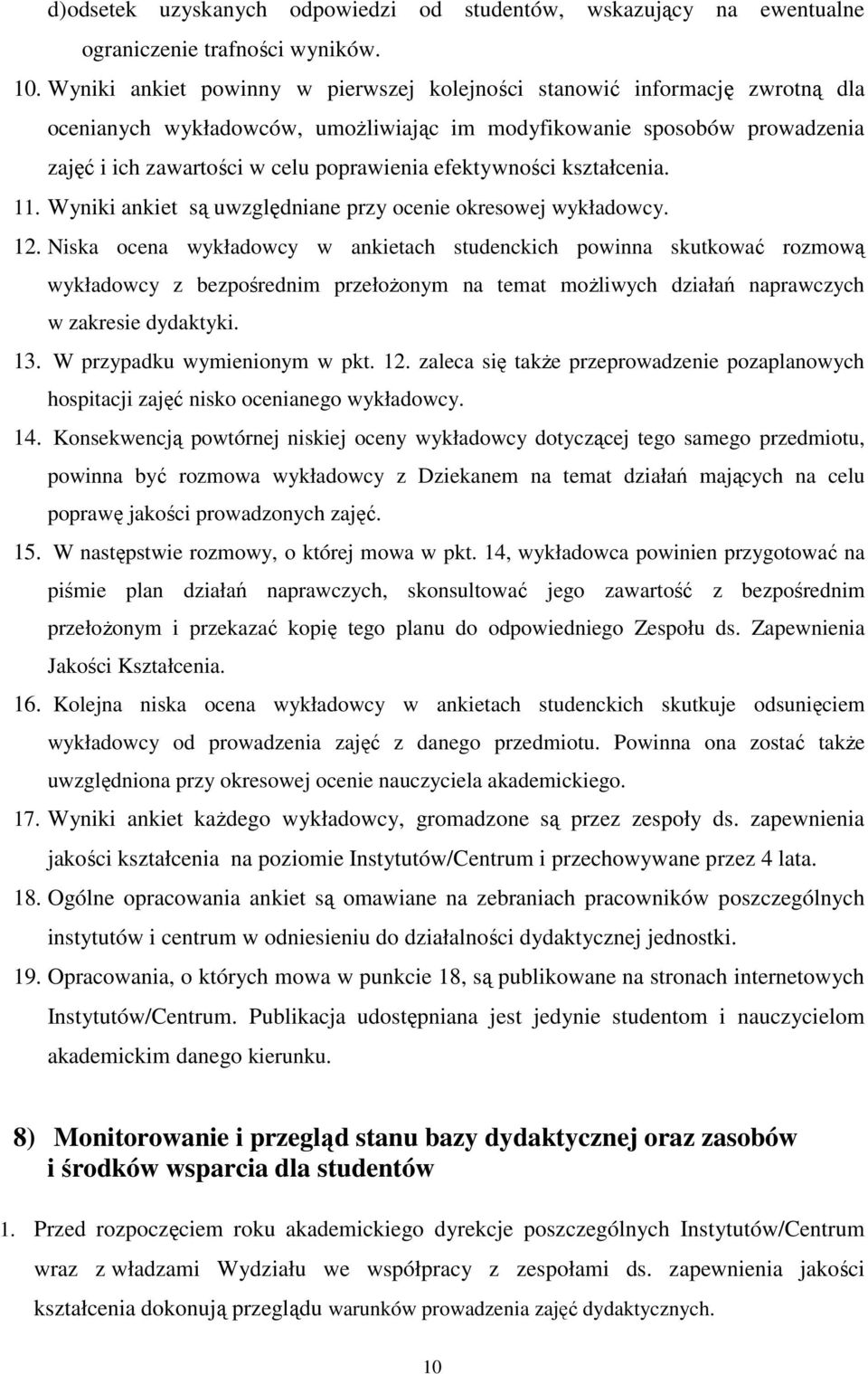 efektywności kształcenia. 11. Wyniki ankiet są uwzględniane przy ocenie okresowej wykładowcy. 12.