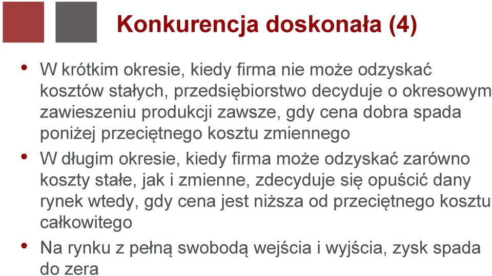 długim okresie, kiedy firma może odzyskać zarówno koszty stałe, jak i zmienne, zdecyduje się opuścić dany rynek