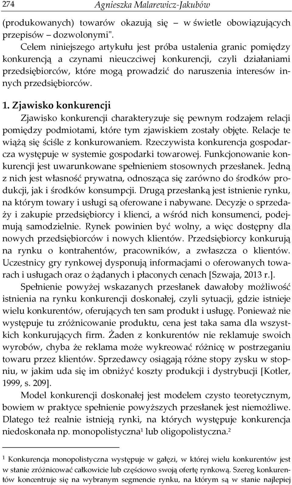 przedsiębiorców. 1. Zjawisko konkurencji Zjawisko konkurencji charakteryzuje się pewnym rodzajem relacji pomiędzy podmiotami, które tym zjawiskiem zostały objęte.