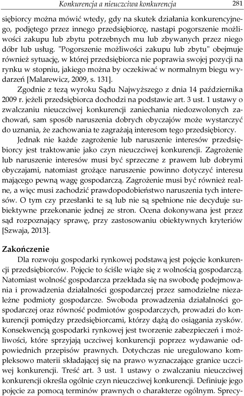 "Pogorszenie możliwości zakupu lub zbytu" obejmuje również sytuację, w której przedsiębiorca nie poprawia swojej pozycji na rynku w stopniu, jakiego można by oczekiwać w normalnym biegu wydarzeń