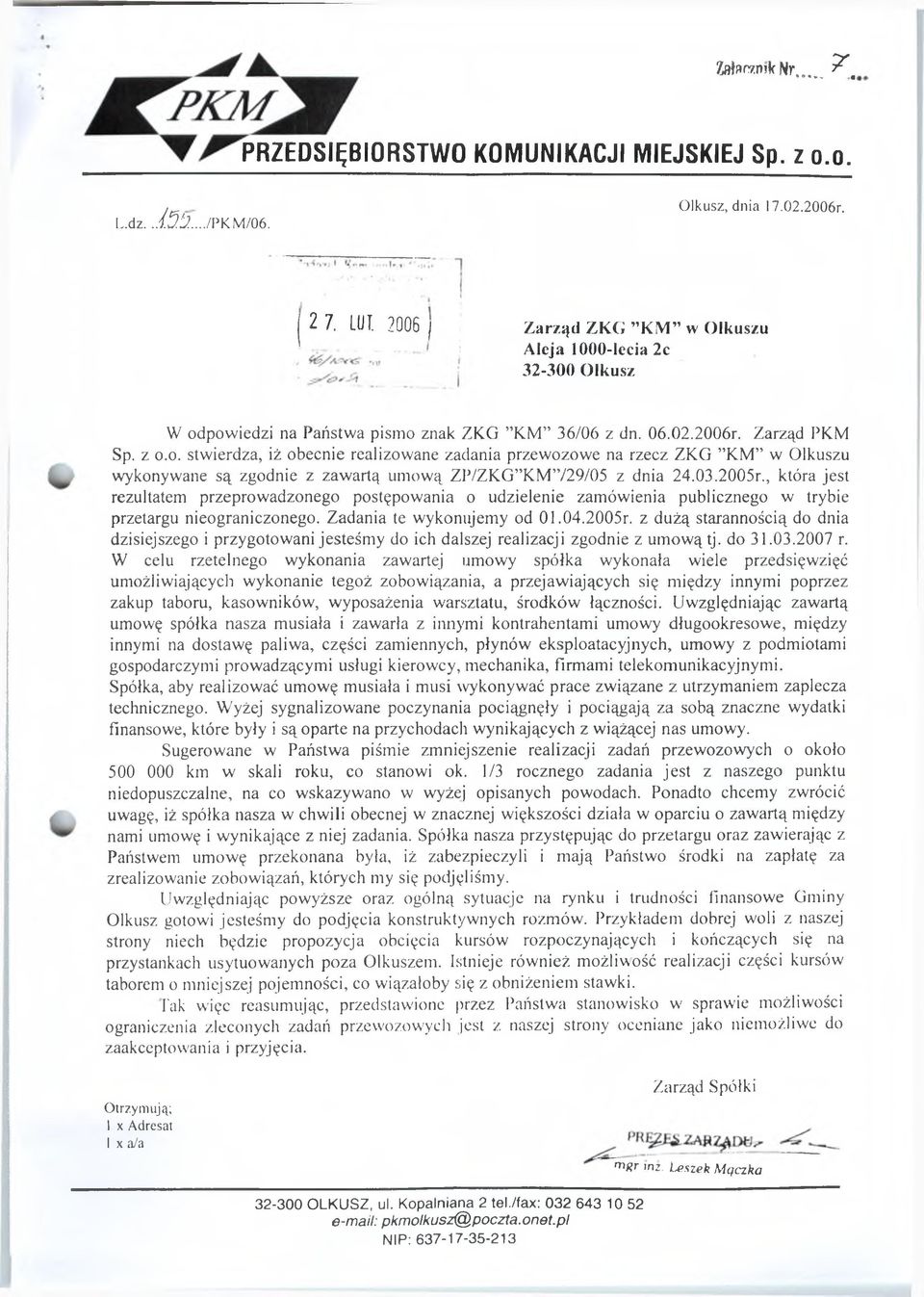 03.2005r., która jest rezultatem przeprowadzonego postępowania o udzielenie zamówienia publicznego w trybie przetargu nieograniczonego. Zadania te wykonujemy od 0I.04.2005r. z dużą starannością do dnia dzisiejszego i przygotowani jesteśm y do ich dalszej realizacji zgodnie z umową tj.