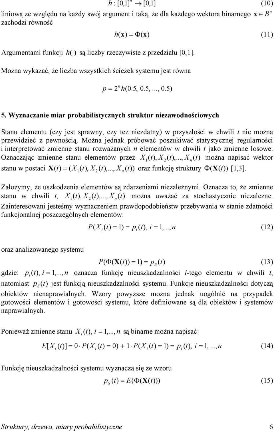 Wyzaczae mar robablsyczych srukur ezawodoścowych Sau elemeu czy es srawy, czy eż ezday w rzyszłośc w chwl e moża rzewdzeć z ewoścą.