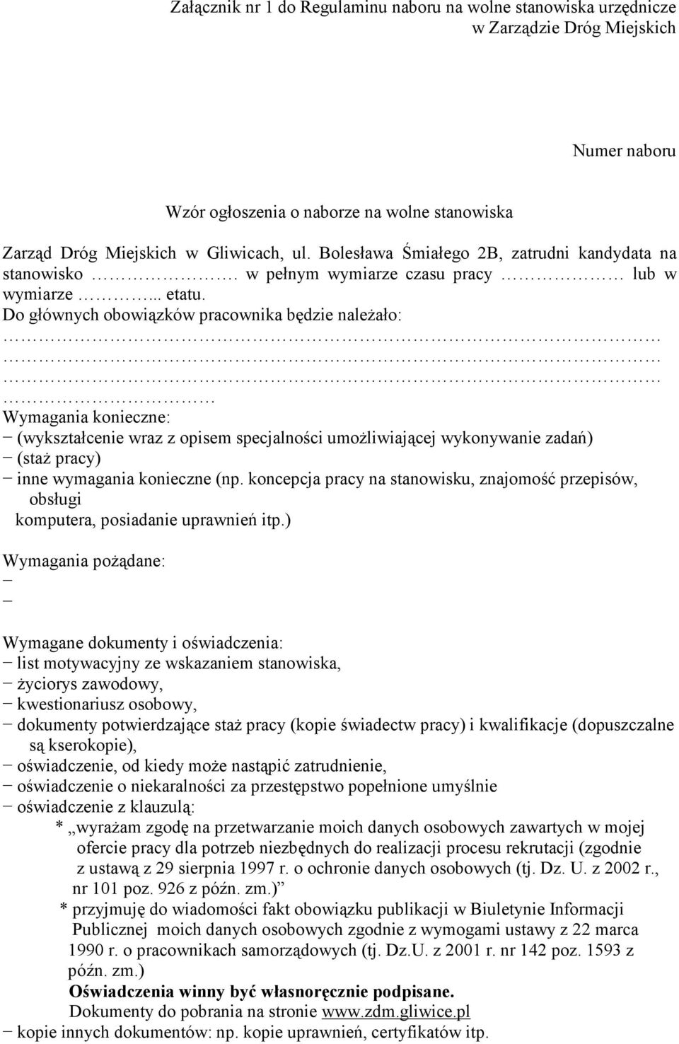 Do głównych obowiązków pracownika będzie należało: Wymagania konieczne: (wykształcenie wraz z opisem specjalności umożliwiającej wykonywanie zadań) (staż pracy) inne wymagania konieczne (np.