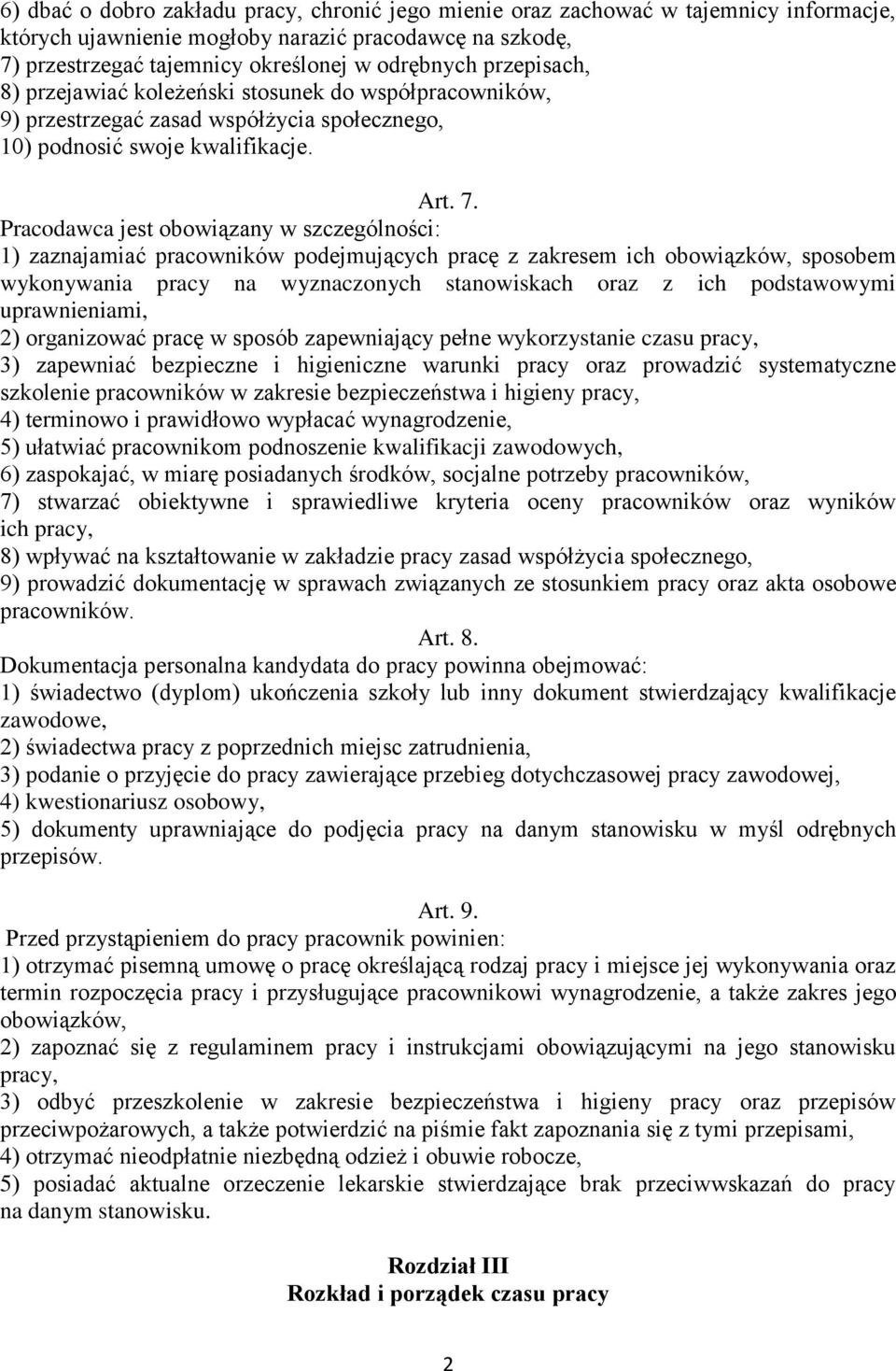 Pracodawca jest obowiązany w szczególności: 1) zaznajamiać pracowników podejmujących pracę z zakresem ich obowiązków, sposobem wykonywania pracy na wyznaczonych stanowiskach oraz z ich podstawowymi