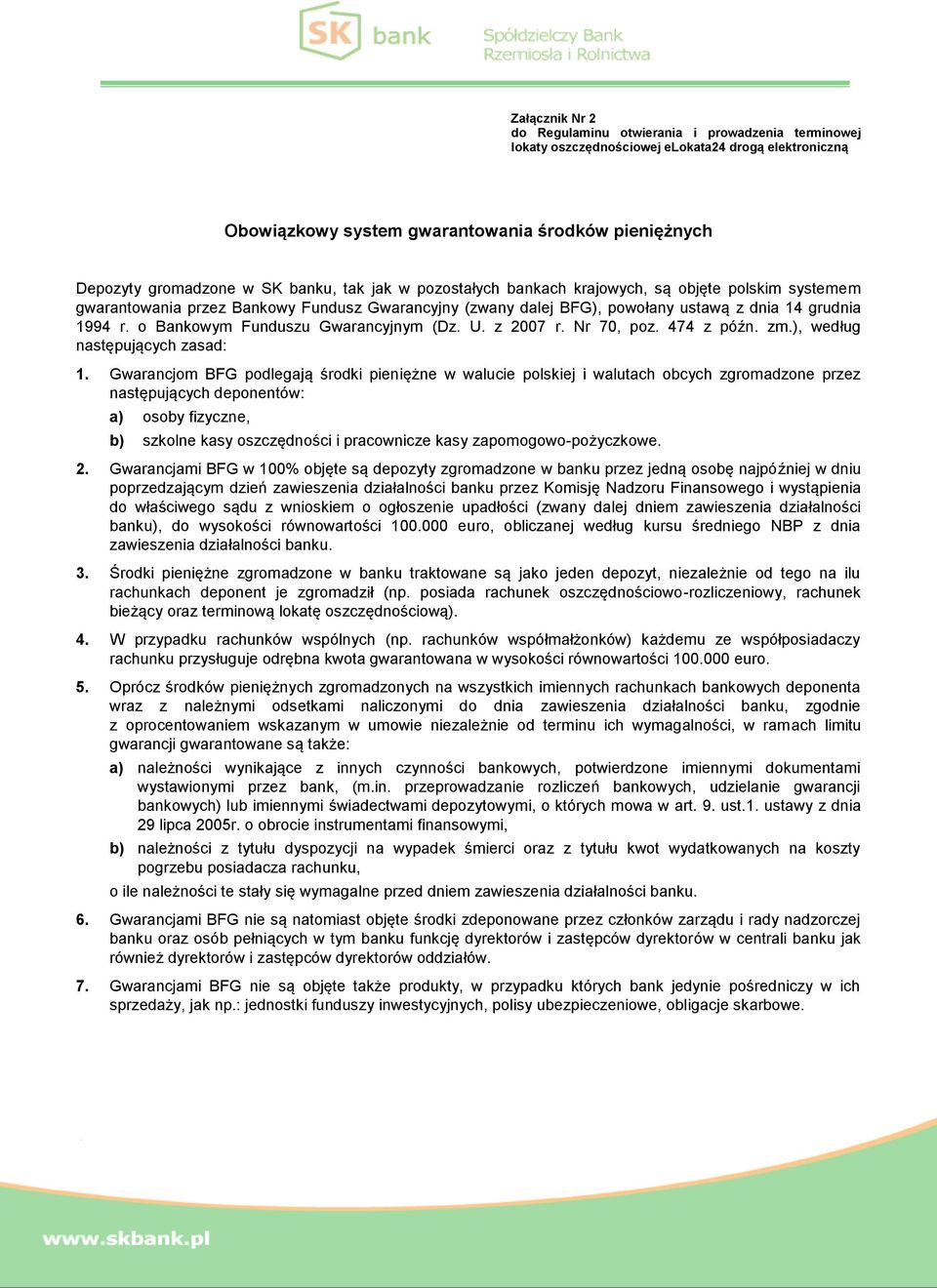 o Bankowym Funduszu Gwarancyjnym (Dz. U. z 2007 r. Nr 70, poz. 474 z późn. zm.), według następujących zasad: 1.