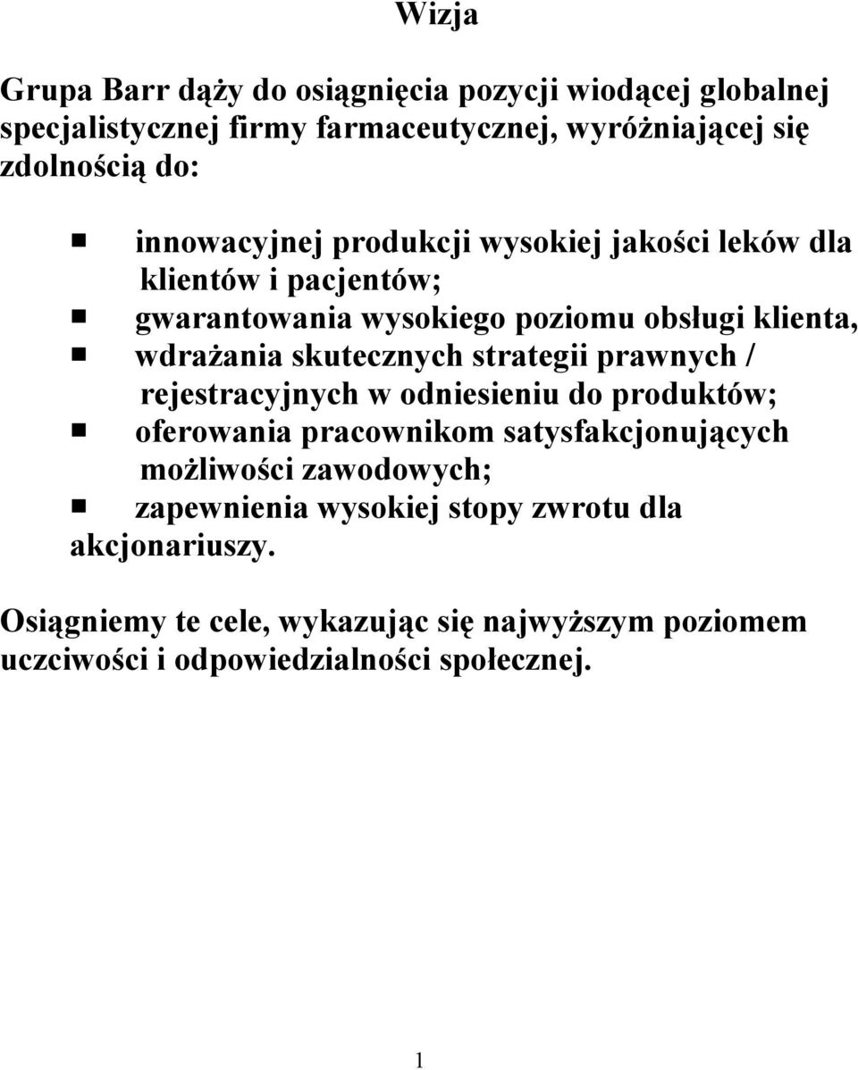 skutecznych strategii prawnych / rejestracyjnych w odniesieniu do produktów; oferowania pracownikom satysfakcjonujących możliwości