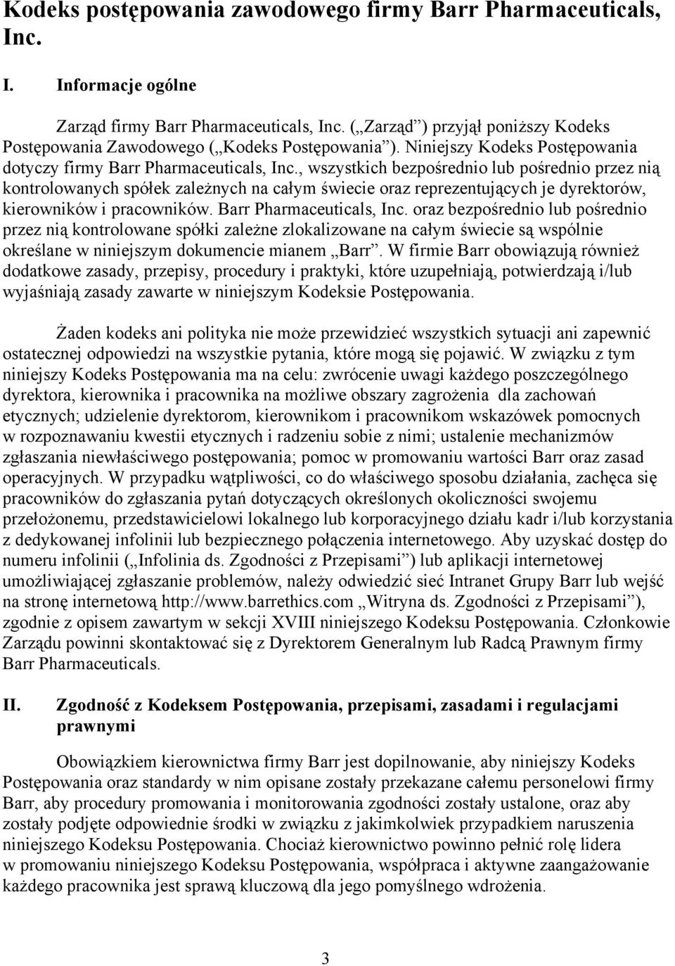 , wszystkich bezpośrednio lub pośrednio przez nią kontrolowanych spółek zależnych na całym świecie oraz reprezentujących je dyrektorów, kierowników i pracowników. Barr Pharmaceuticals, Inc.