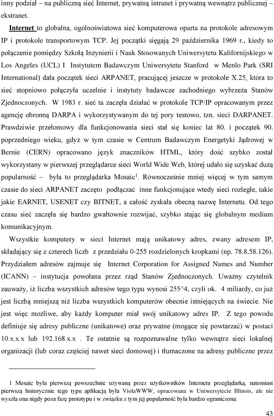 , kiedy to połączenie pomiędzy Szkołą Inżynierii i Nauk Stosowanych Uniwersytetu Kalifornijskiego w Los Angeles (UCL) I Instytutem Badawczym Uniwersytetu Stanford w Menlo Park (SRI International)