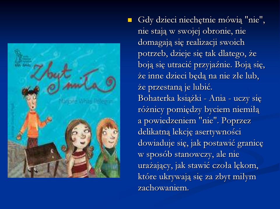 Bohaterka książki - Ania - uczy się różnicy pomiędzy byciem niemiłą a powiedzeniem "nie".