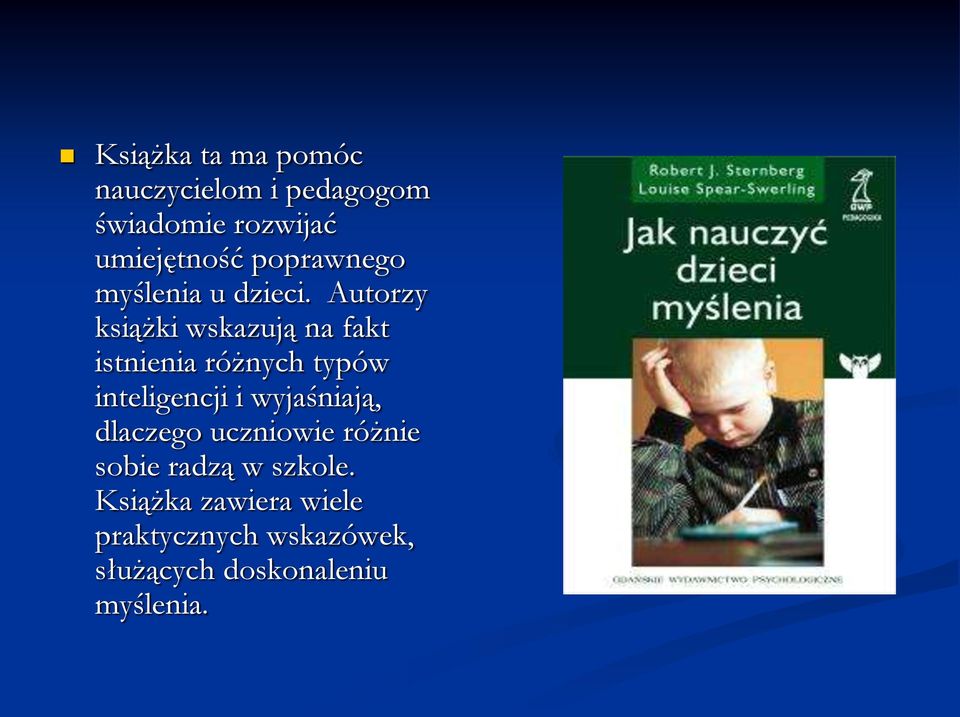 Autorzy książki wskazują na fakt istnienia różnych typów inteligencji i