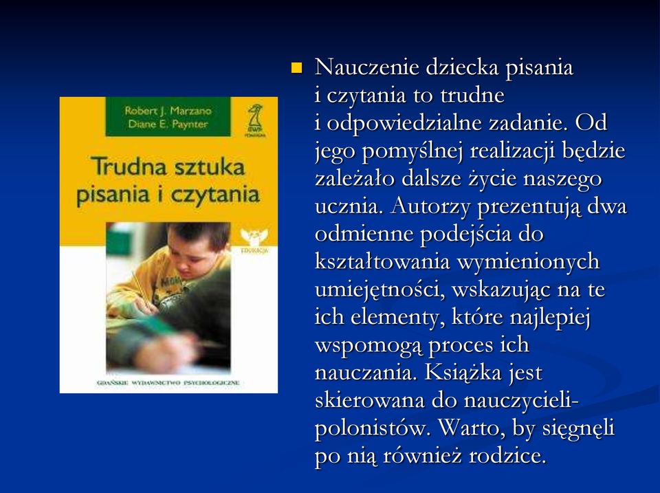 Autorzy prezentują dwa odmienne podejścia do kształtowania wymienionych umiejętności, wskazując na