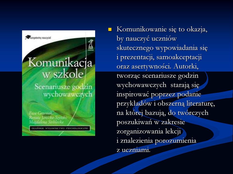 Autorki, tworząc scenariusze godzin wychowawczych starają się inspirować poprzez podanie