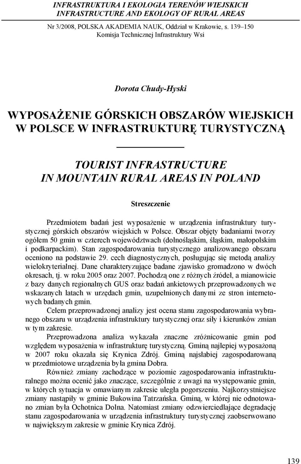 Sreszczenie Przedmioem badań es wyposażenie w urządzenia infrasrukury urysyczne górskich obszarów wieskich w Polsce.