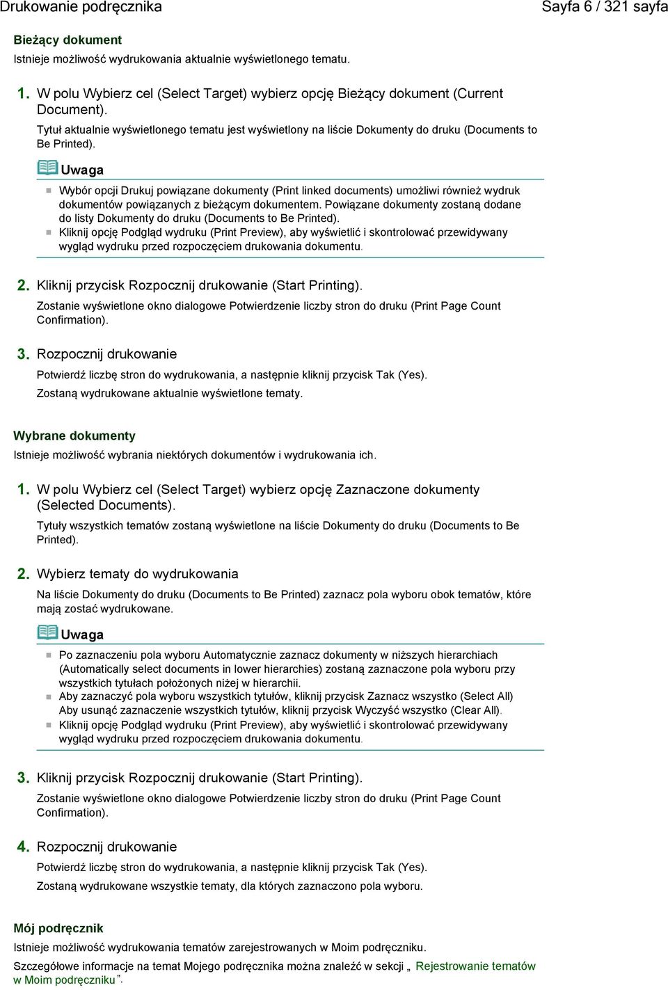 Wybór opcji Drukuj powiązane dokumenty (Print linked documents) umożliwi również wydruk dokumentów powiązanych z bieżącym dokumentem.