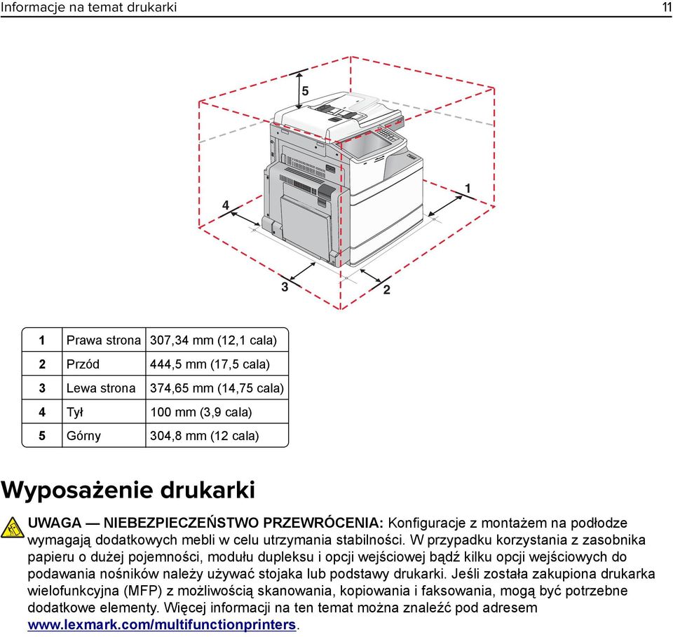 W przypadku korzystania z zasobnika papieru o dużej pojemności, modułu dupleksu i opcji wejściowej bądź kilku opcji wejściowych do podawania nośników należy używać stojaka lub podstawy drukarki.