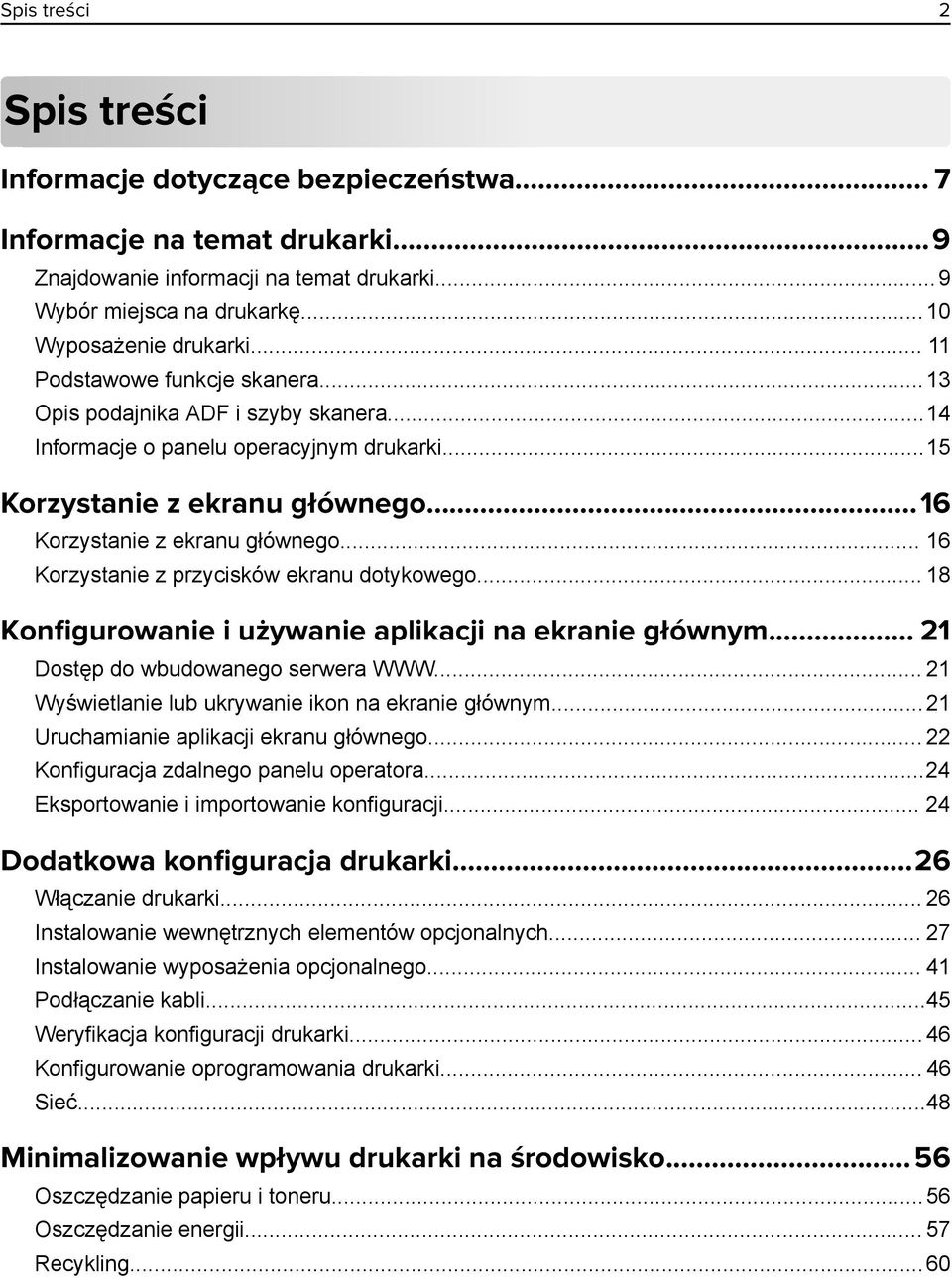 .. 16 Korzystanie z przycisków ekranu dotykowego... 18 Konfigurowanie i używanie aplikacji na ekranie głównym... 21 Dostęp do wbudowanego serwera WWW.