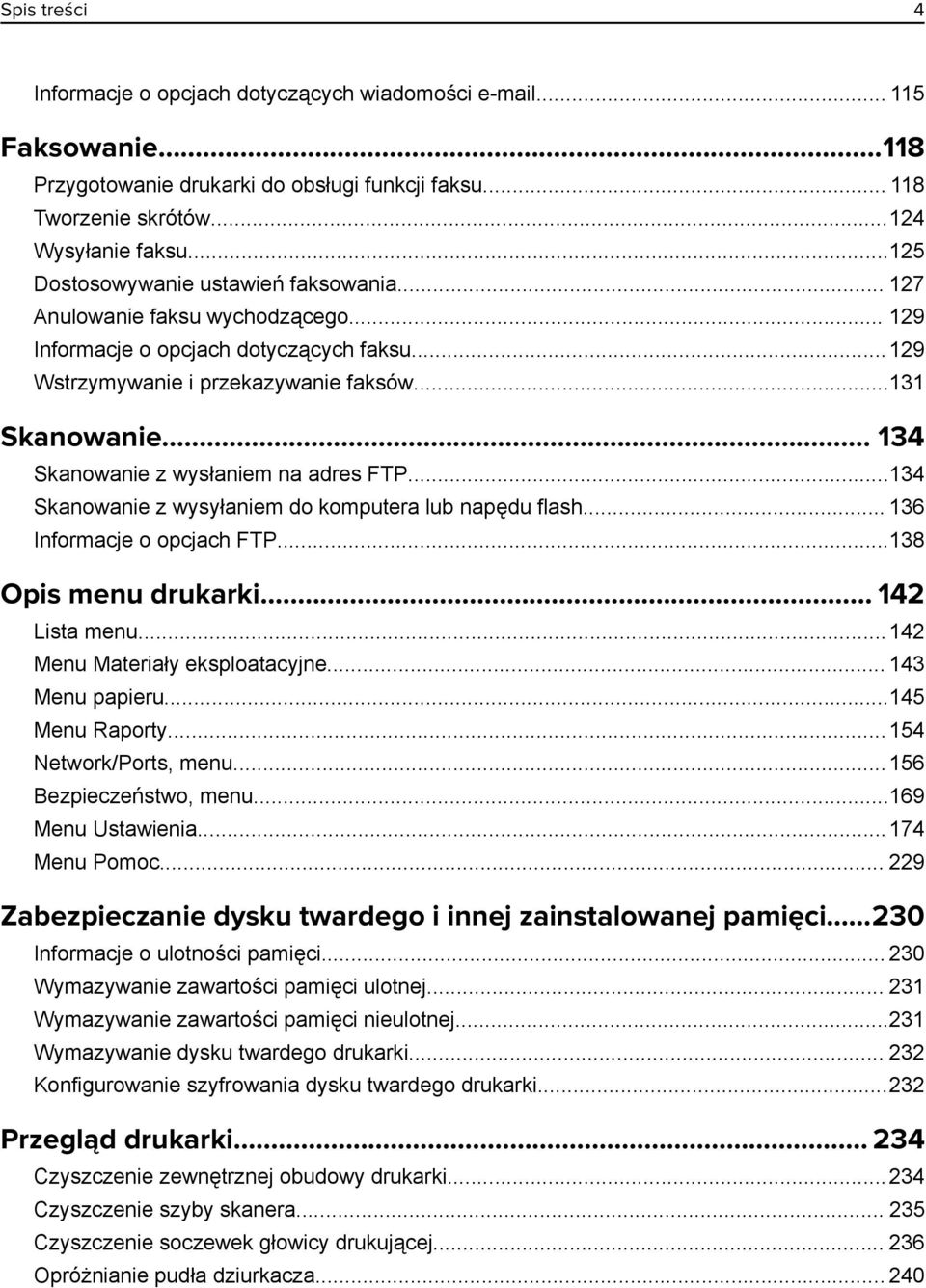 .. 134 Skanowanie z wysłaniem na adres FTP...134 Skanowanie z wysyłaniem do komputera lub napędu flash... 136 Informacje o opcjach FTP...138 Opis menu drukarki... 142 Lista menu.