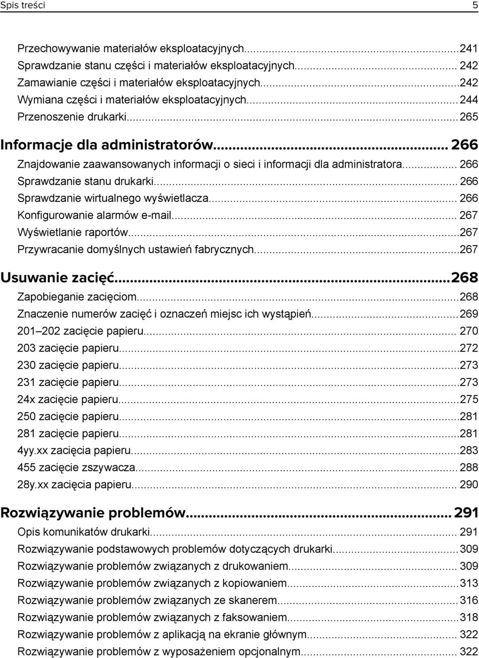 .. 266 Sprawdzanie stanu drukarki... 266 Sprawdzanie wirtualnego wyświetlacza... 266 Konfigurowanie alarmów e-mail... 267 Wyświetlanie raportów...267 Przywracanie domyślnych ustawień fabrycznych.