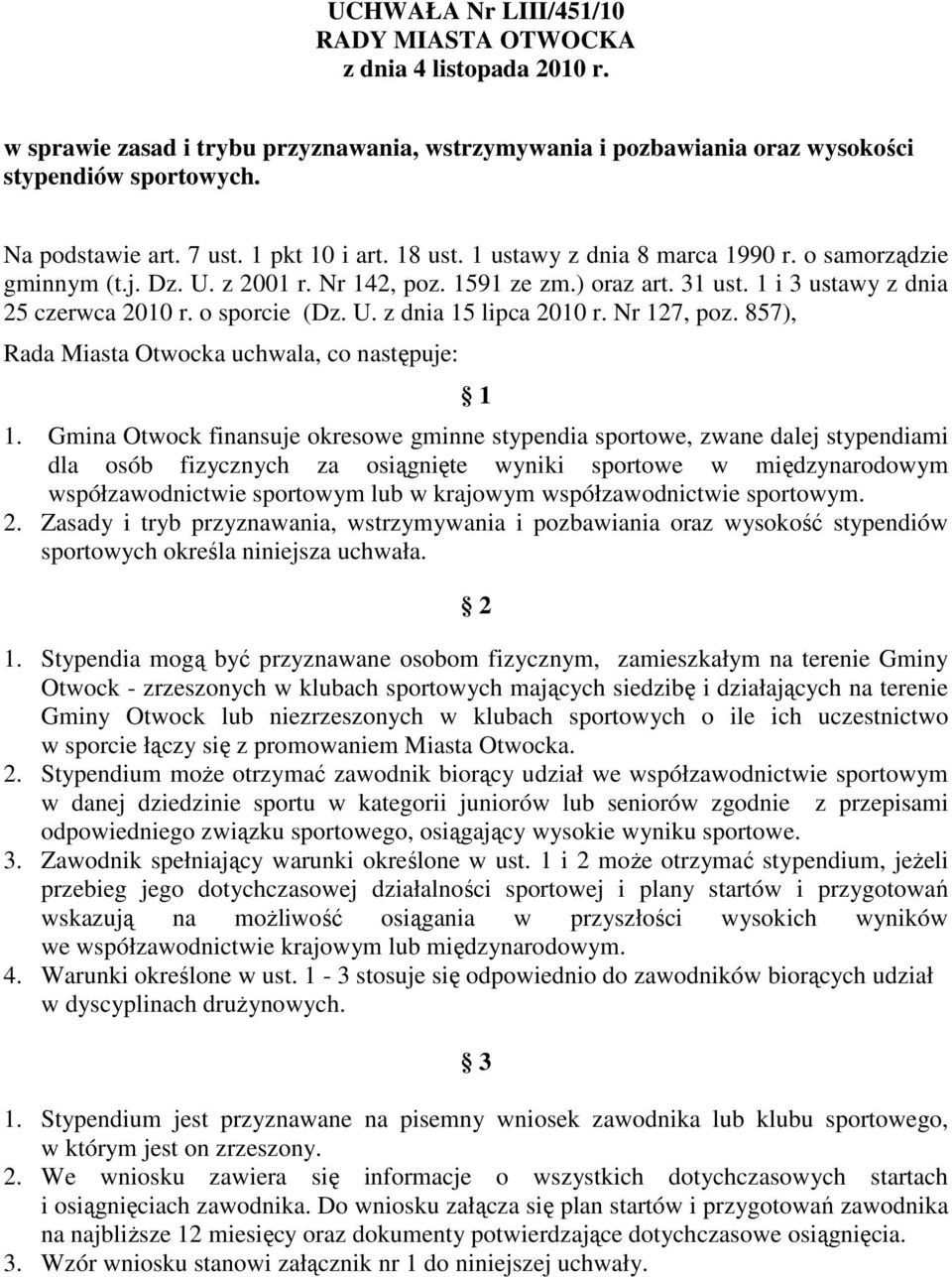 U. z dnia 15 lipca 2010 r. Nr 127, poz. 857), Rada Miasta Otwocka uchwala, co następuje: 1 1.