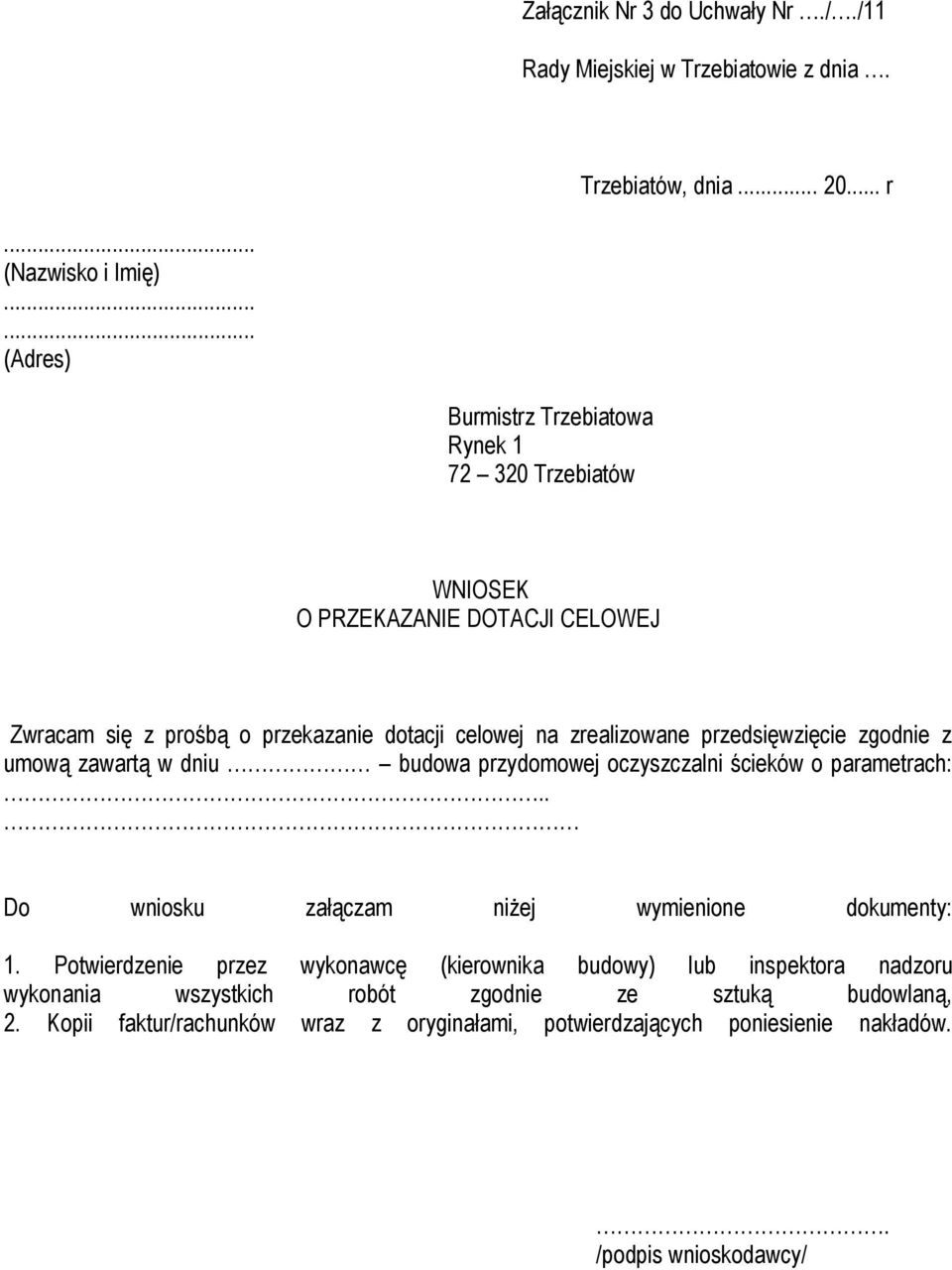 na zrealizowane przedsięwzięcie zgodnie z umową zawartą w dniu budowa przydomowej oczyszczalni ścieków o parametrach:.