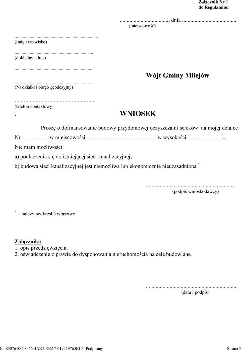 .. Nie mam możliwości: a) podłączenia się do istniejącej sieci kanalizacyjnej; b) budowa sieci kanalizacyjnej jest niemożliwa lub ekonomicznie nieuzasadniona. *.