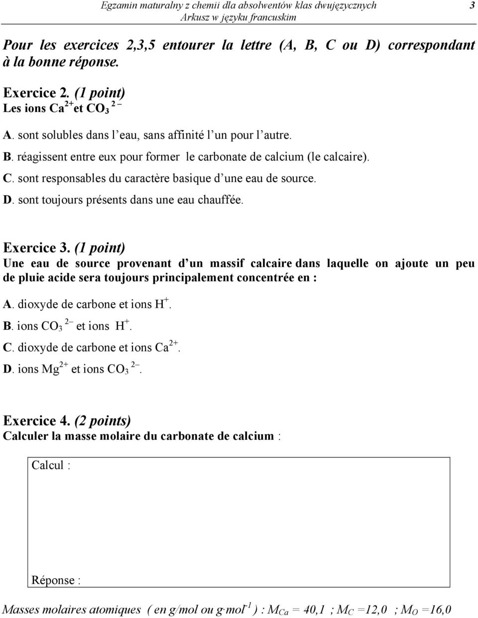 D. sont toujours présents dans une eau chauffée. Exercice 3.