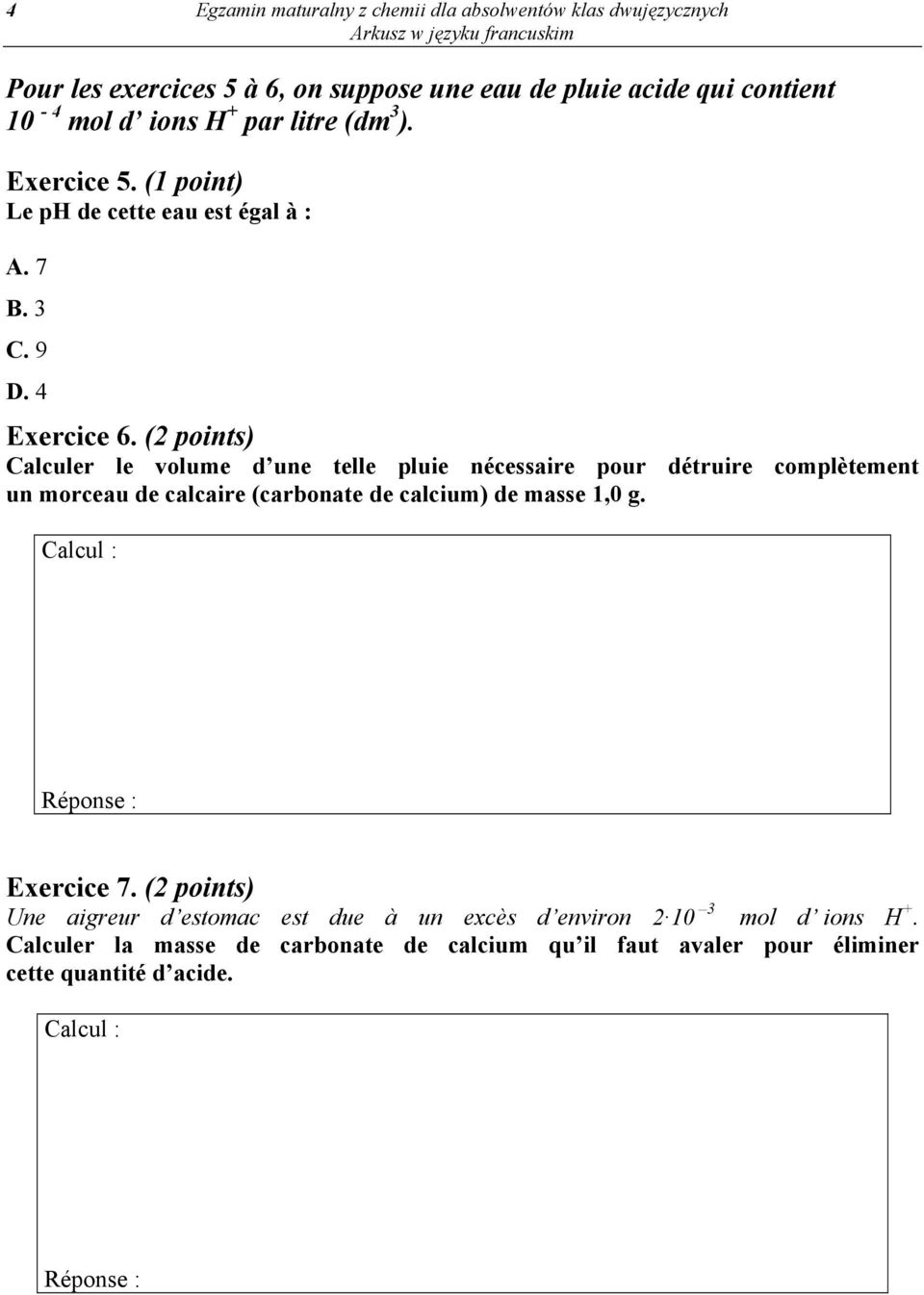 (2 points) Calculer le volume d une telle pluie nécessaire pour détruire complètement un morceau de calcaire (carbonate de calcium) de masse 1,0 g.