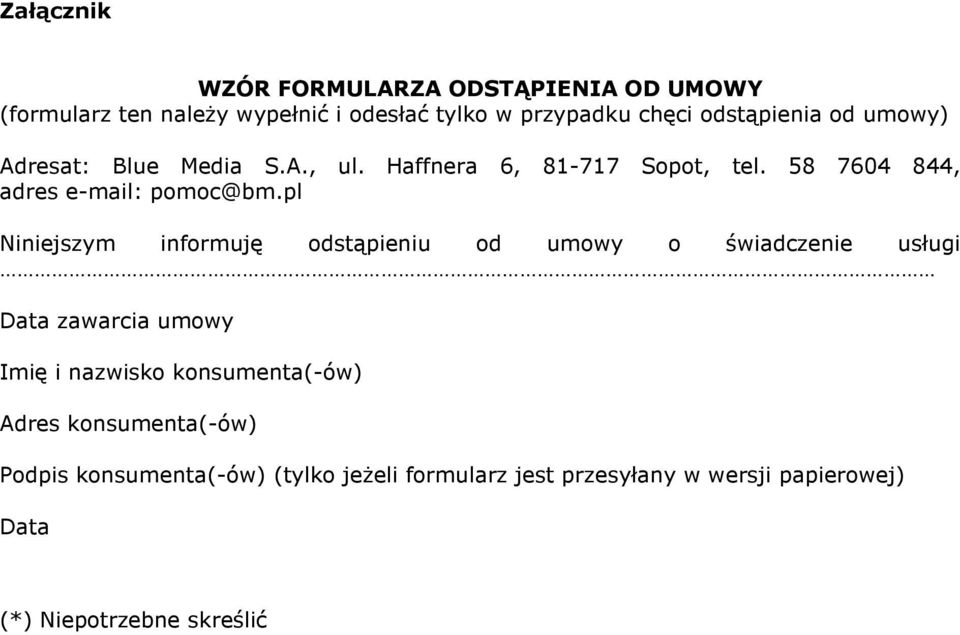 pl Niniejszym informuję odstąpieniu od umowy o świadczenie usługi Data zawarcia umowy Imię i nazwisko konsumenta(-ów)