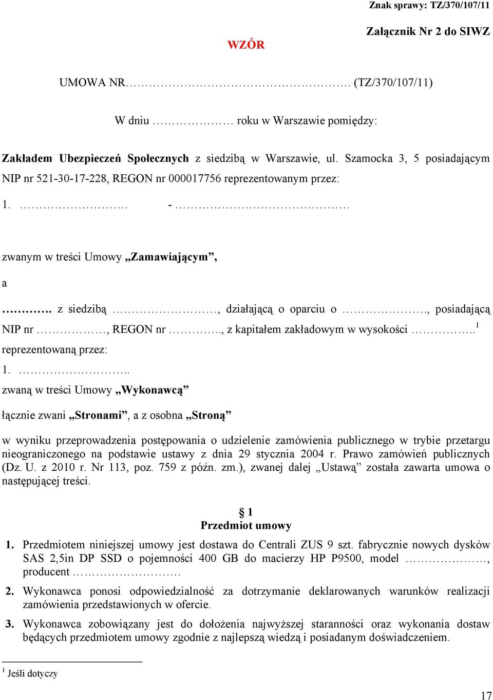 , posiadającą NIP nr, REGON nr.., z kapitałem zakładowym w wysokości.. 1 reprezentowaną przez: 1.