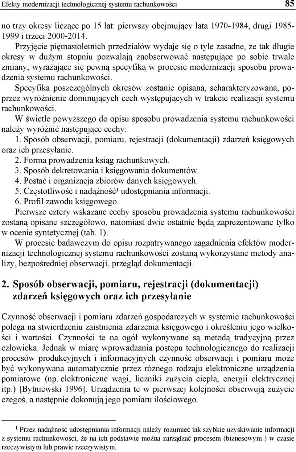 procesie modernizacji sposobu prowadzenia systemu rachunkowości.