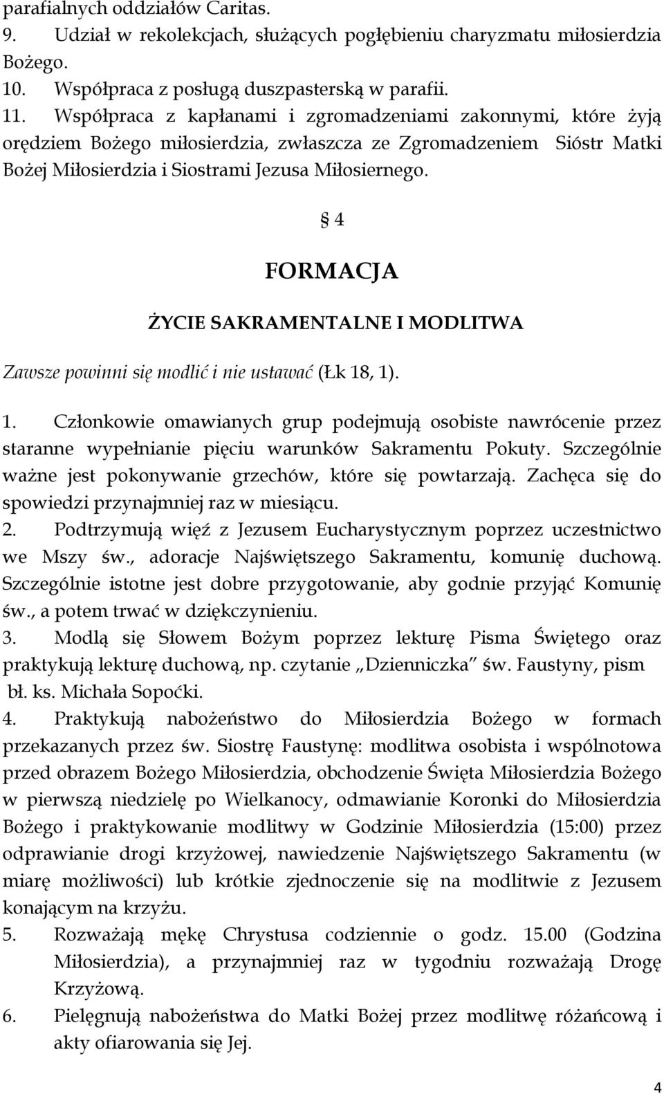4 FORMACJA ŻYCIE SAKRAMENTALNE I MODLITWA Zawsze powinni się modlić i nie ustawać (Łk 18