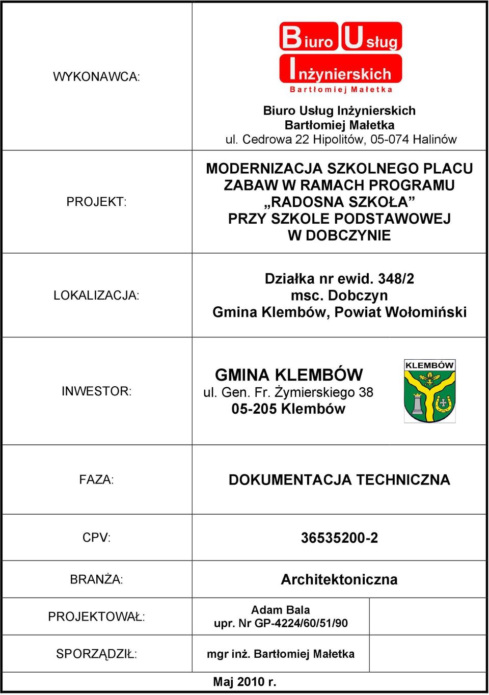 PODSTAWOWEJ W DOBCZYNIE LOKALIZACJA: Działka nr ewid. 348/2 msc. Dobczyn Gmina Klembów, Powiat Wołomiński INWESTOR: GMINA KLEMBÓW ul.