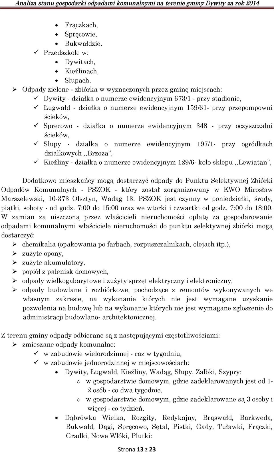 ścieków, Spręcowo - działka o numerze ewidencyjnym 348 - przy oczyszczalni ścieków, Słupy - działka o numerze ewidencyjnym 197/1- przy ogródkach działkowych,,brzoza, Kieźliny - działka o numerze