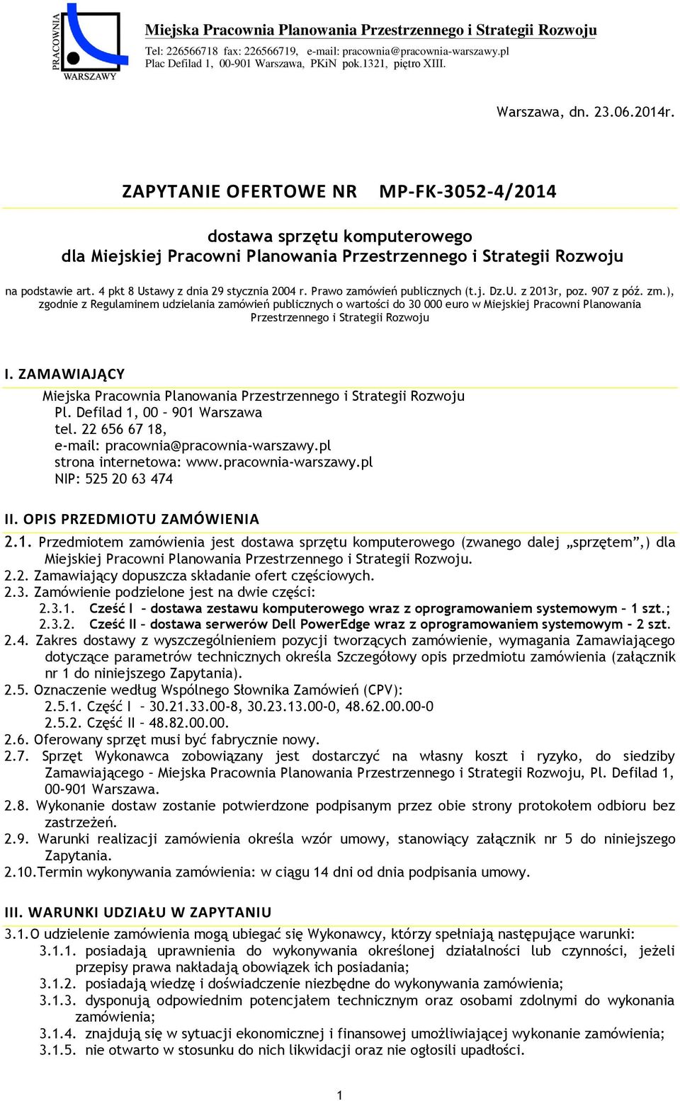 4 pkt 8 Ustawy z dnia 29 stycznia 2004 r. Prawo zamówień publicznych (t.j. Dz.U. z 2013r, poz. 907 z póź. zm.